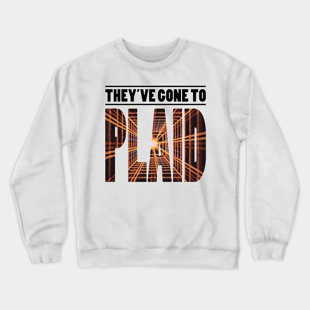 Spaceballs - They've Gone to Plaid (Dark Text) Crewneck Sweatshirt by albinochicken